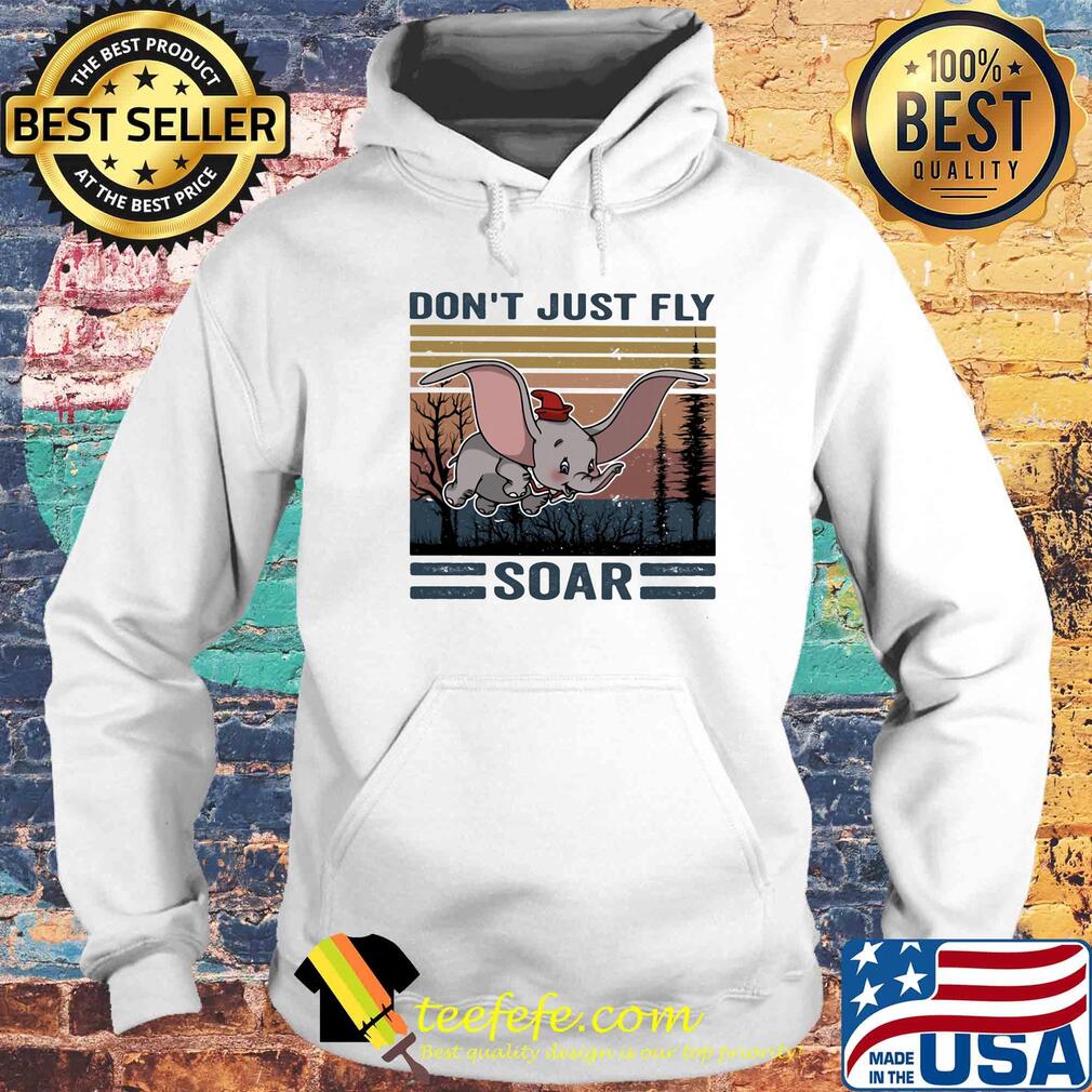 Don't just fly soar elephant vintage retro s Hoodie Don't just fly soar elephant vintage retro s Hoodie