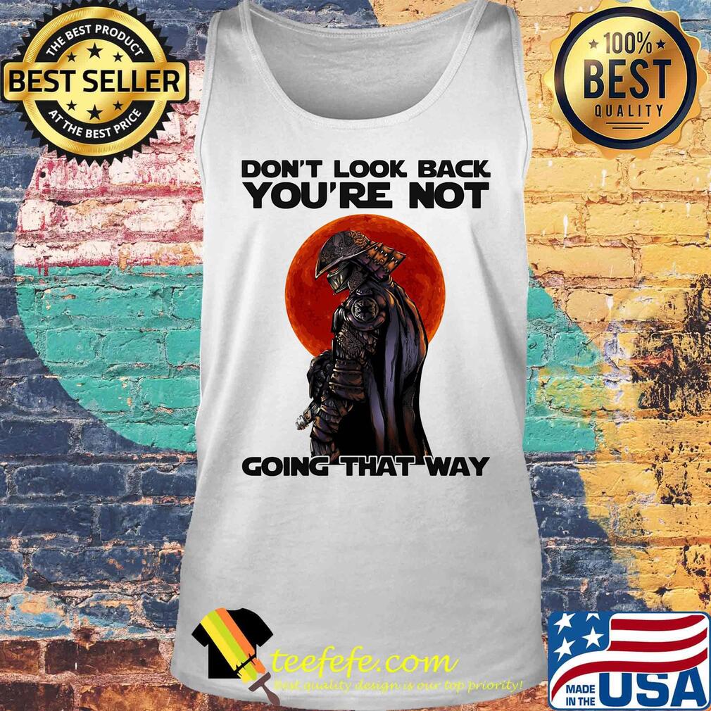 Don't Look Back You're Not Going That Way Combatant Sunset Shirt Tank top Don't Look Back You're Not Going That Way Combatant Sunset Shirt Tank top