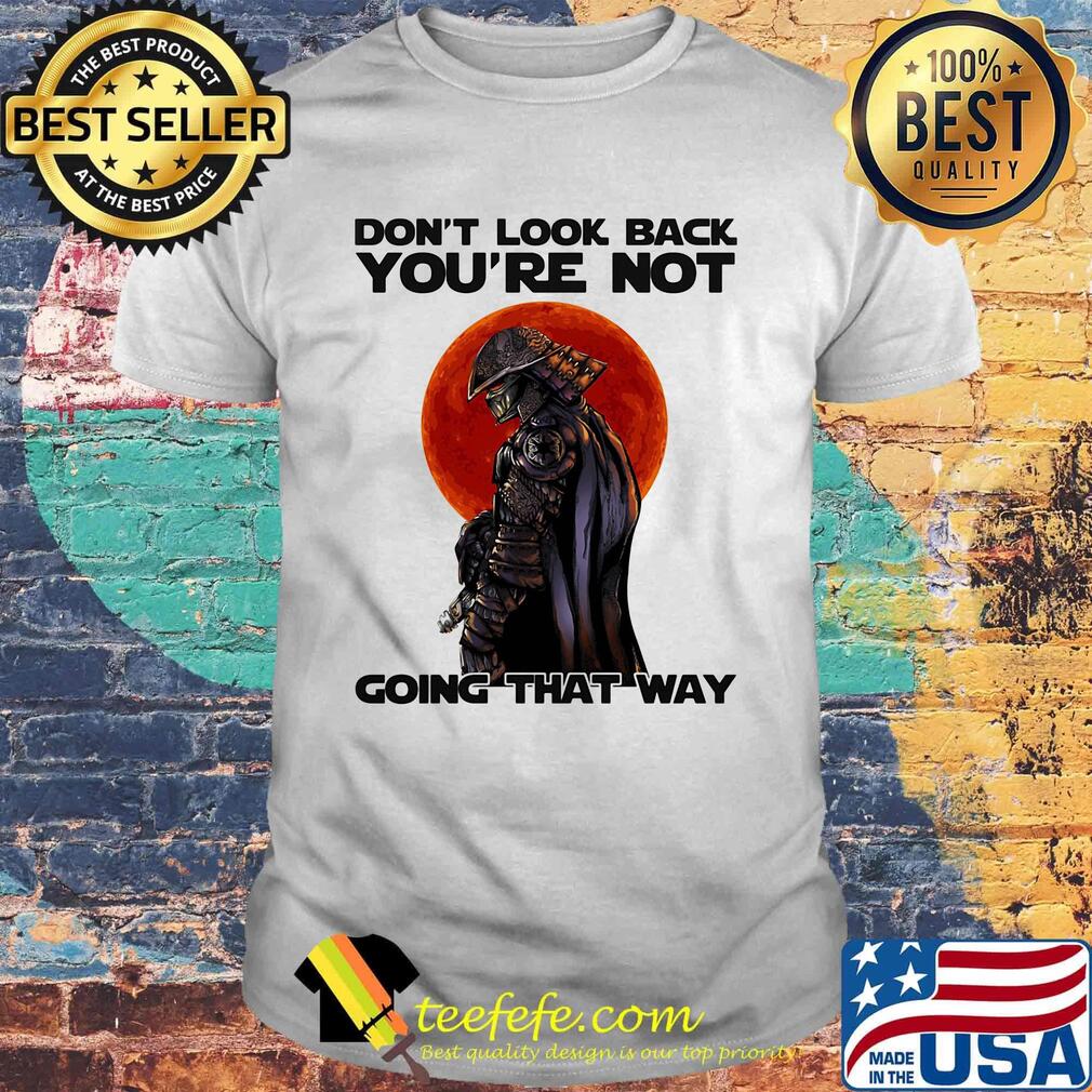 Don't Look Back You're Not Going That Way Combatant Sunset Shirt Don't Look Back You're Not Going That Way Combatant Sunset Shirt