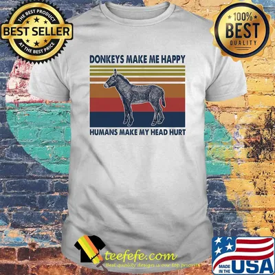 Donkeys make me happy humans make my head hurt vintage retro shirt