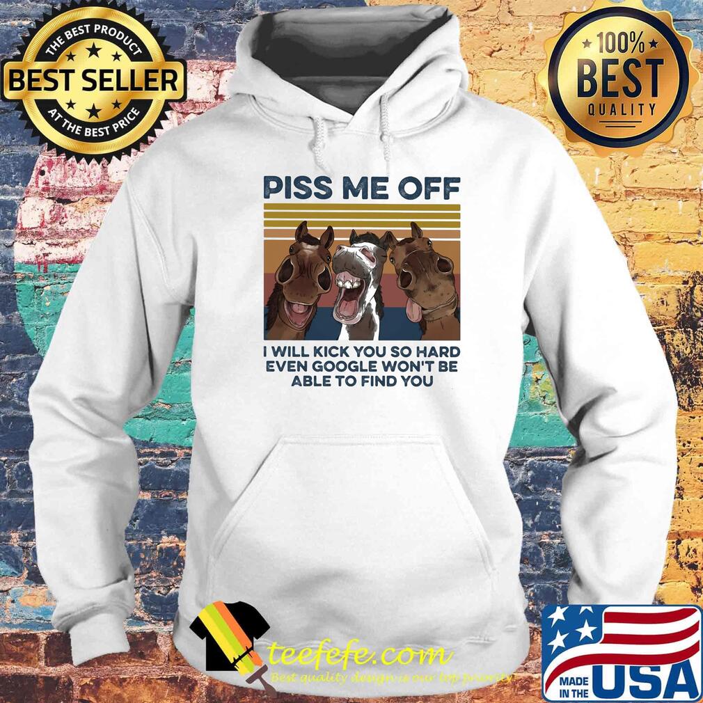 Donkeys piss me off I will slap you so hard even google won't be able to find you vintage retro s Hoodie Donkeys piss me off I will slap you so hard even google won't be able to find you vintage retro s Hoodie