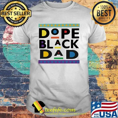Dope black dad black font fathers day shirt