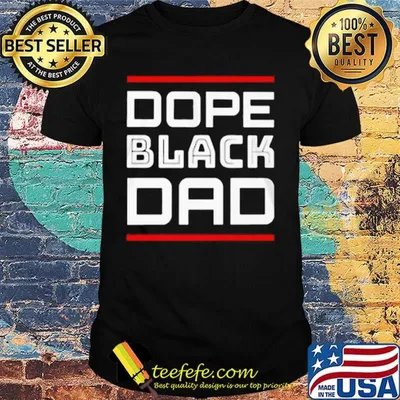 Dope black dad father day shirt