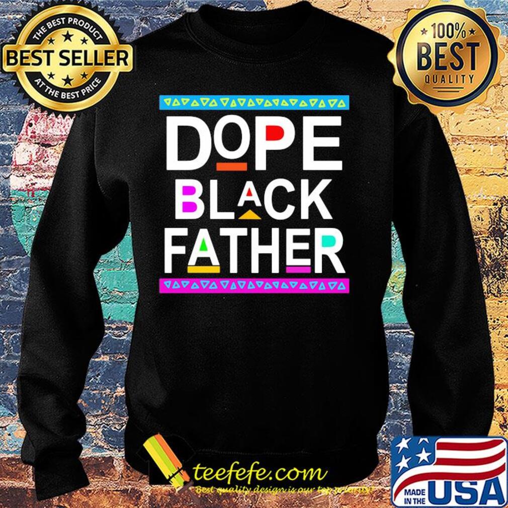 Dope black father happy father's day s Sweater Dope black father happy father's day s Sweater