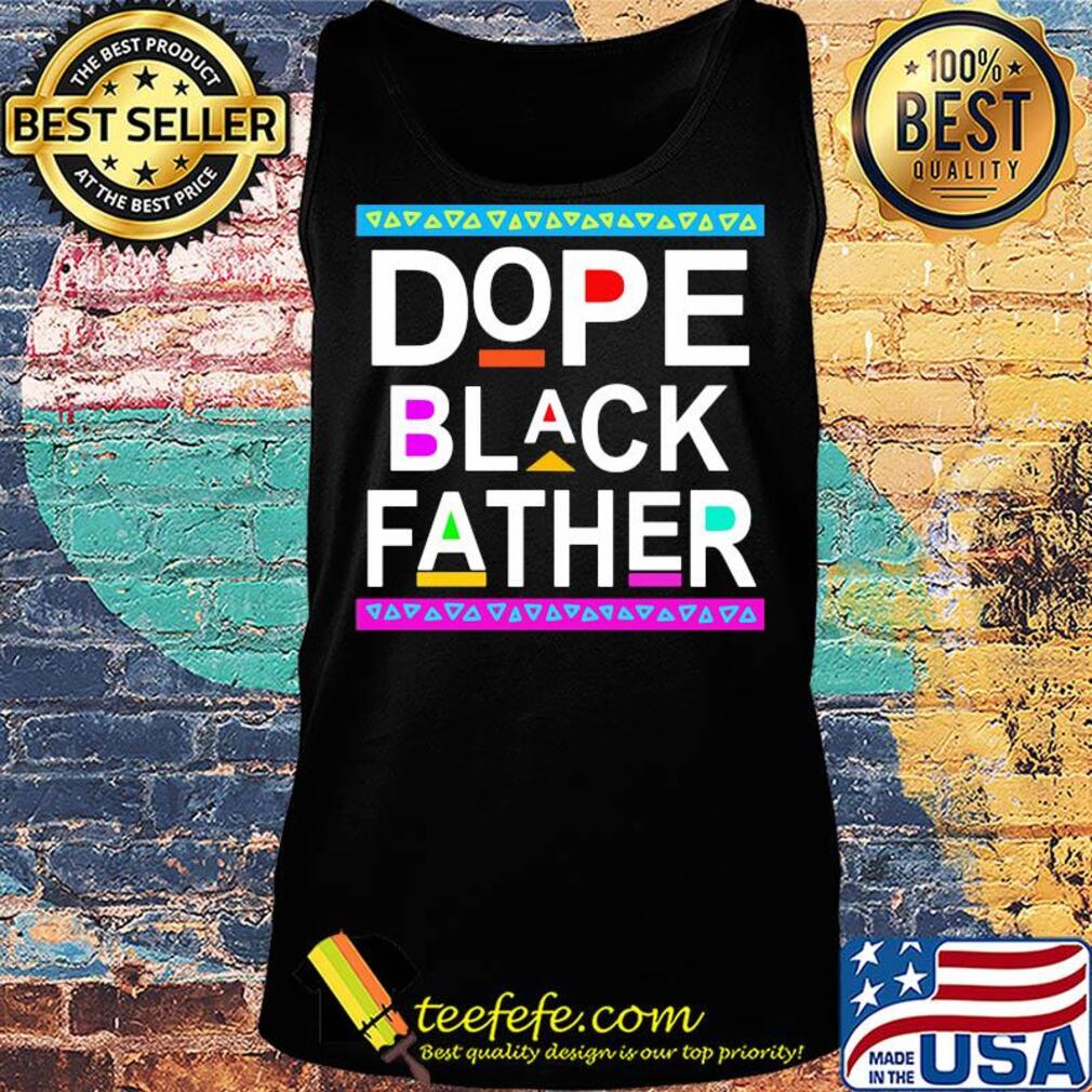 Dope black father happy father's day s Tank top Dope black father happy father's day s Tank top