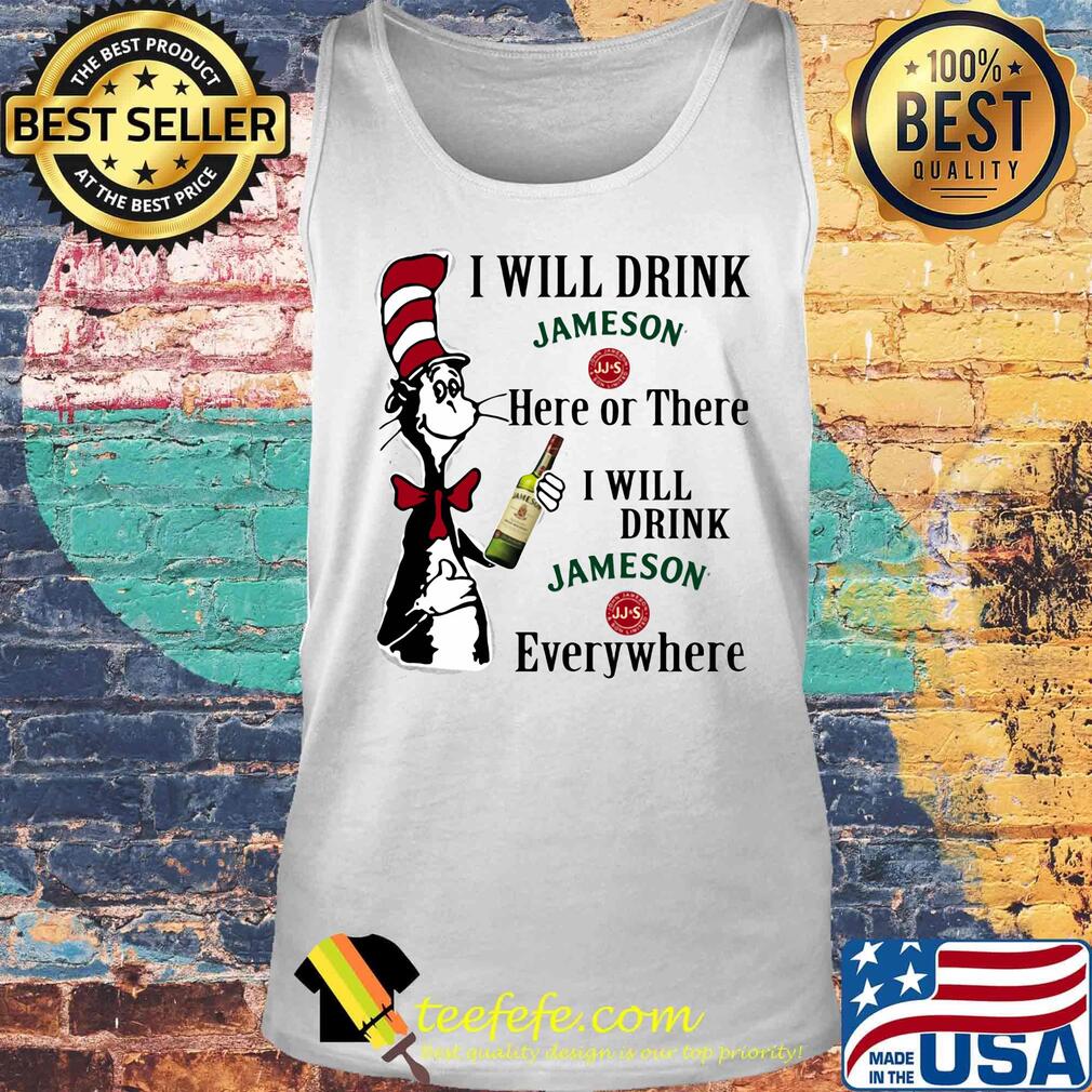 Dr seuss i will drink jameson here of there i will drink jameson everywhere s Tank top Dr seuss i will drink jameson here of there i will drink jameson everywhere s Tank top
