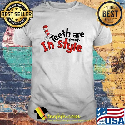 Dr seuss teeth are always in style shirt