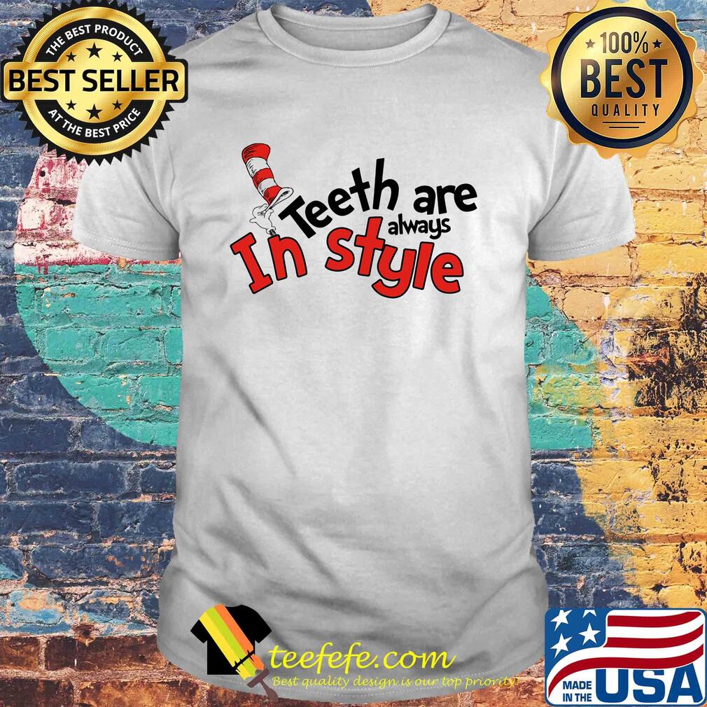 Dr seuss teeth are always in style shirt