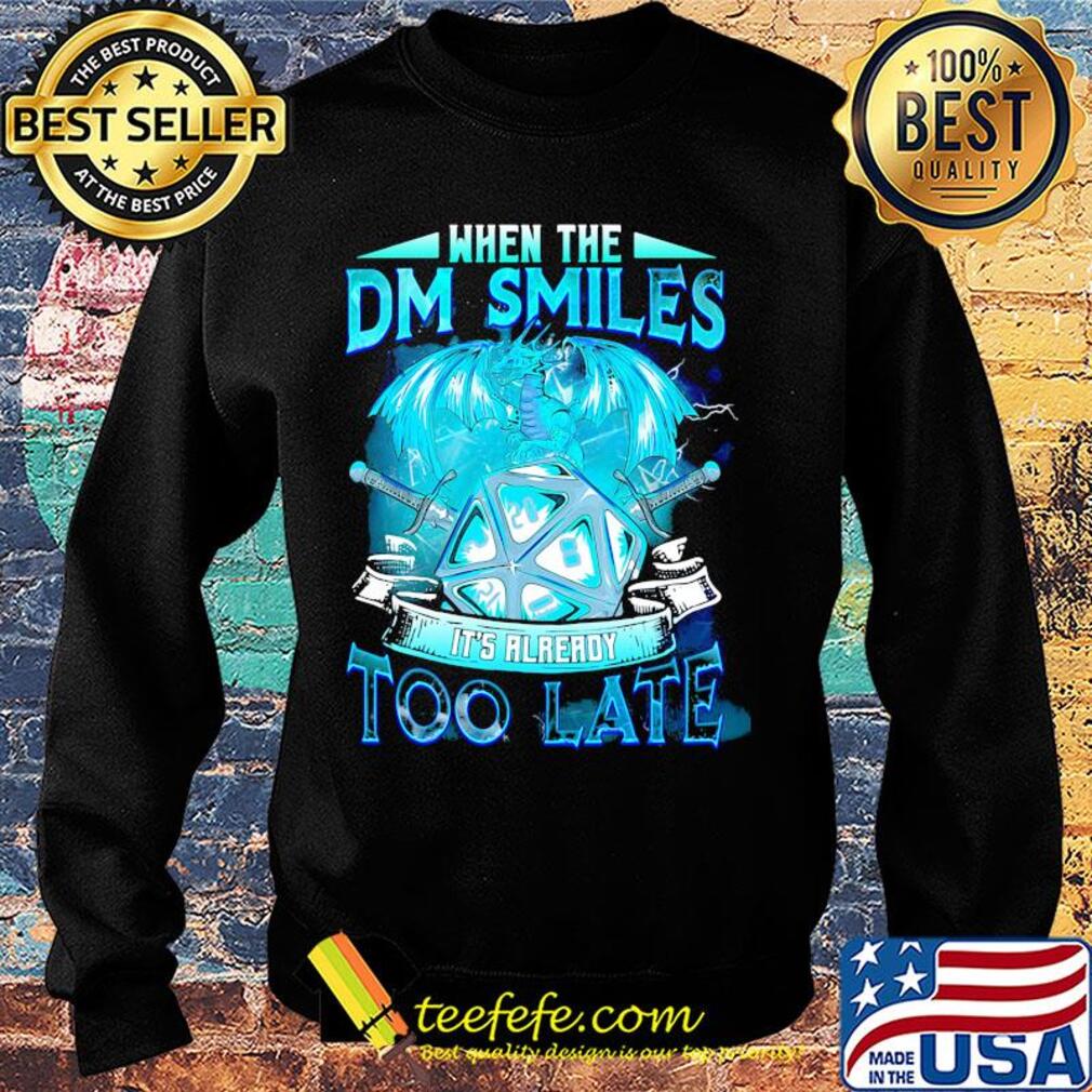Dragon when the dm smiles it's already too late s Sweater Dragon when the dm smiles it's already too late s Sweater