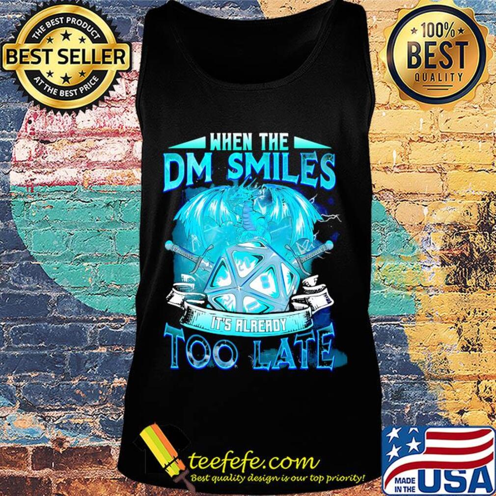 Dragon when the dm smiles it's already too late s Tank top Dragon when the dm smiles it's already too late s Tank top