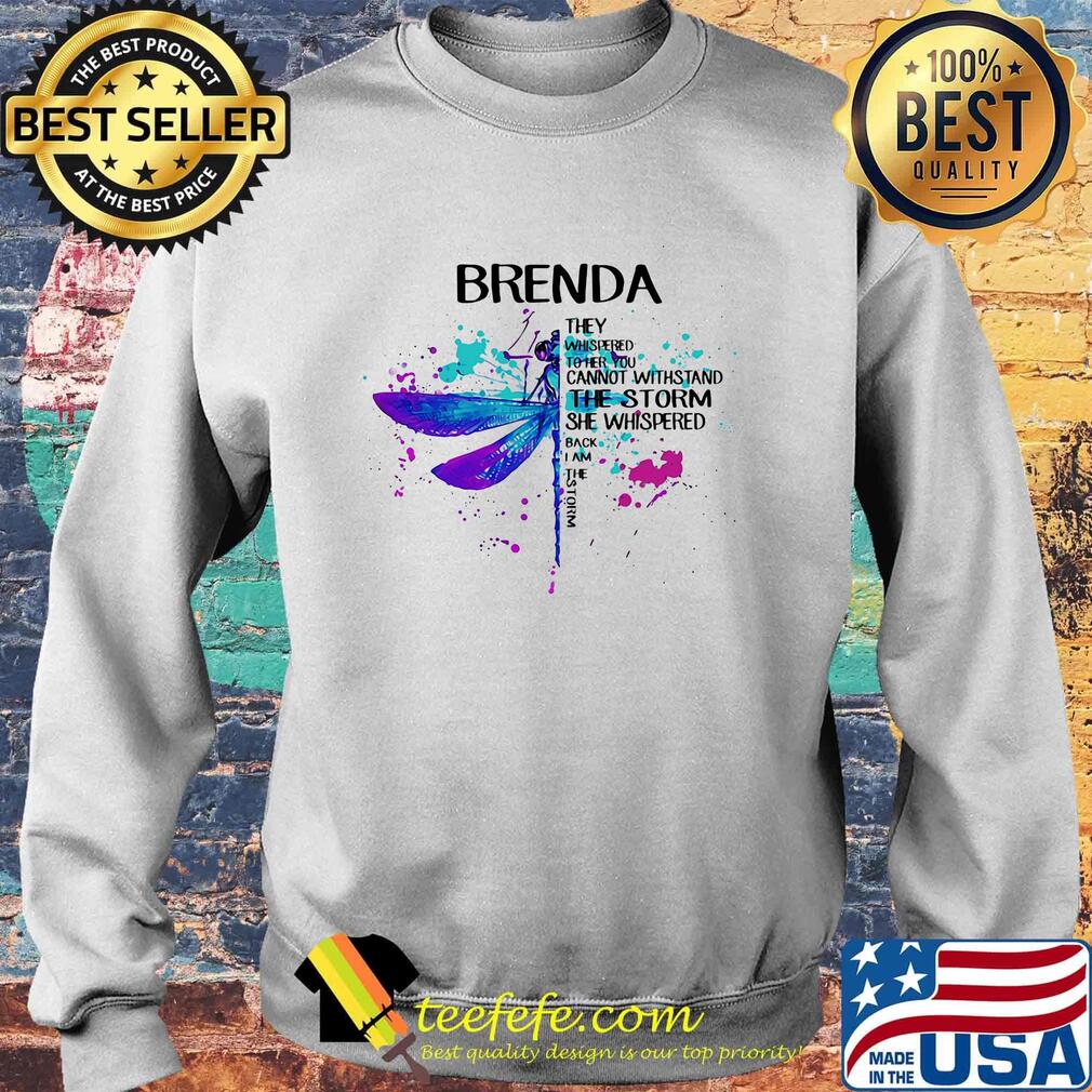 Dragonfly brenda they whispered to her you can't with stand the storm she whispered back i am the storm s Sweater Dragonfly brenda they whispered to her you can't with stand the storm she whispered back i am the storm s Sweater