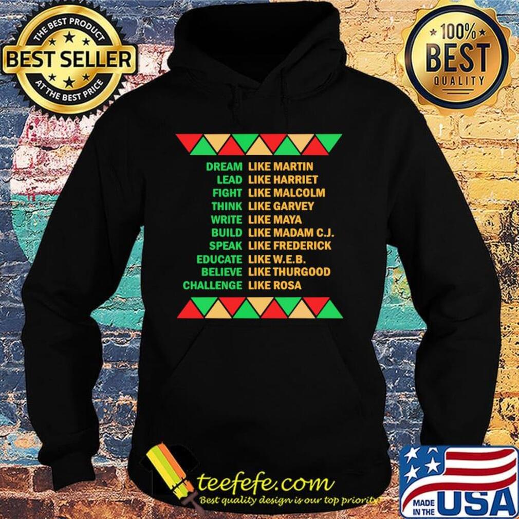 Dream like martin lead like harriet fight like malcolm think like garvey s Hoodie Dream like martin lead like harriet fight like malcolm think like garvey s Hoodie