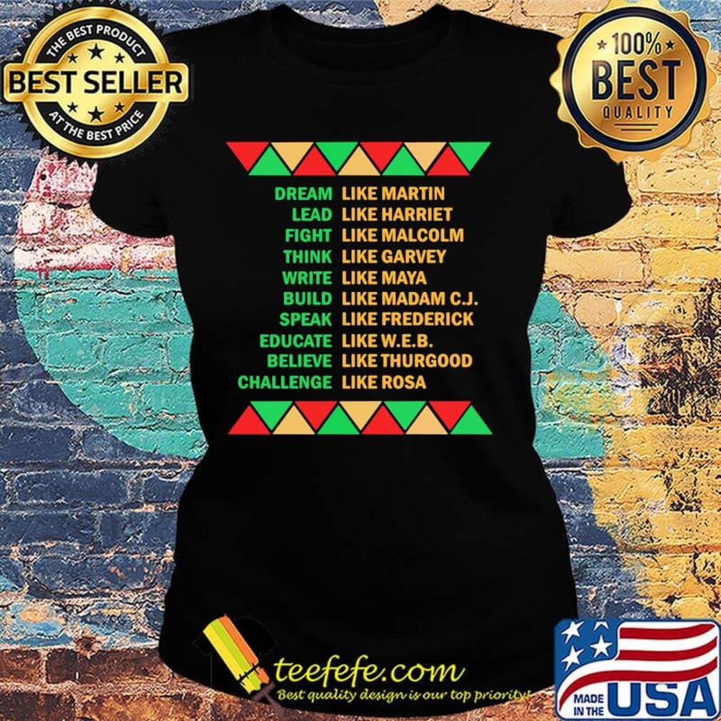 Dream like martin lead like harriet fight like malcolm think like garvey s Ladies tee Dream like martin lead like harriet fight like malcolm think like garvey s Ladies tee