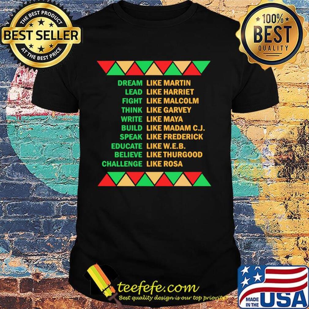 Dream like martin lead like harriet fight like malcolm think like garvey shirt Dream like martin lead like harriet fight like malcolm think like garvey shirt