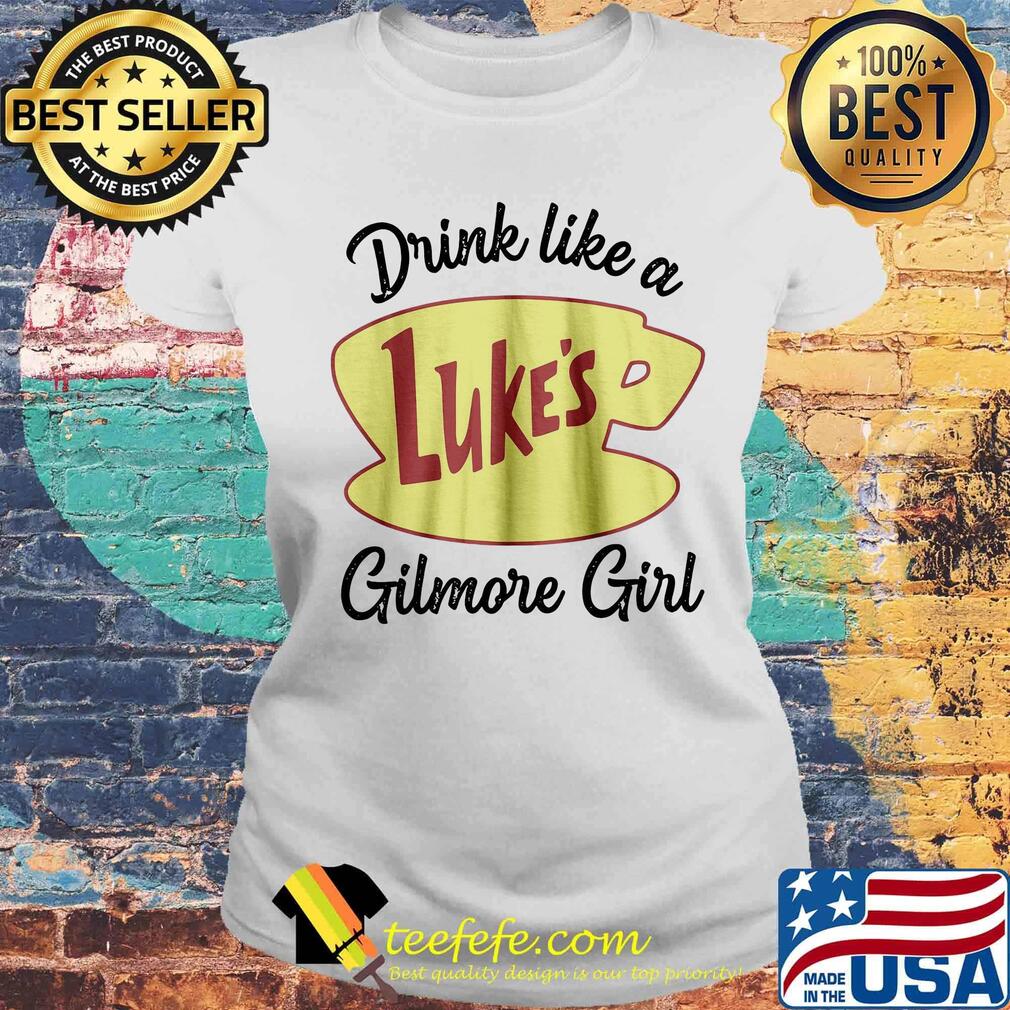 Drink like a luke's gilmore girl s Laides tee Drink like a luke's gilmore girl s Laides tee