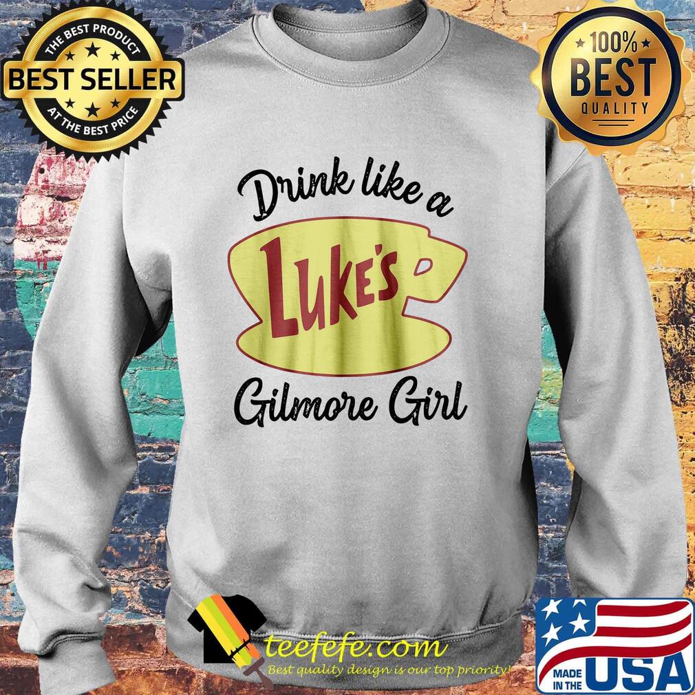 Drink like a luke's gilmore girl s Sweater Drink like a luke's gilmore girl s Sweater
