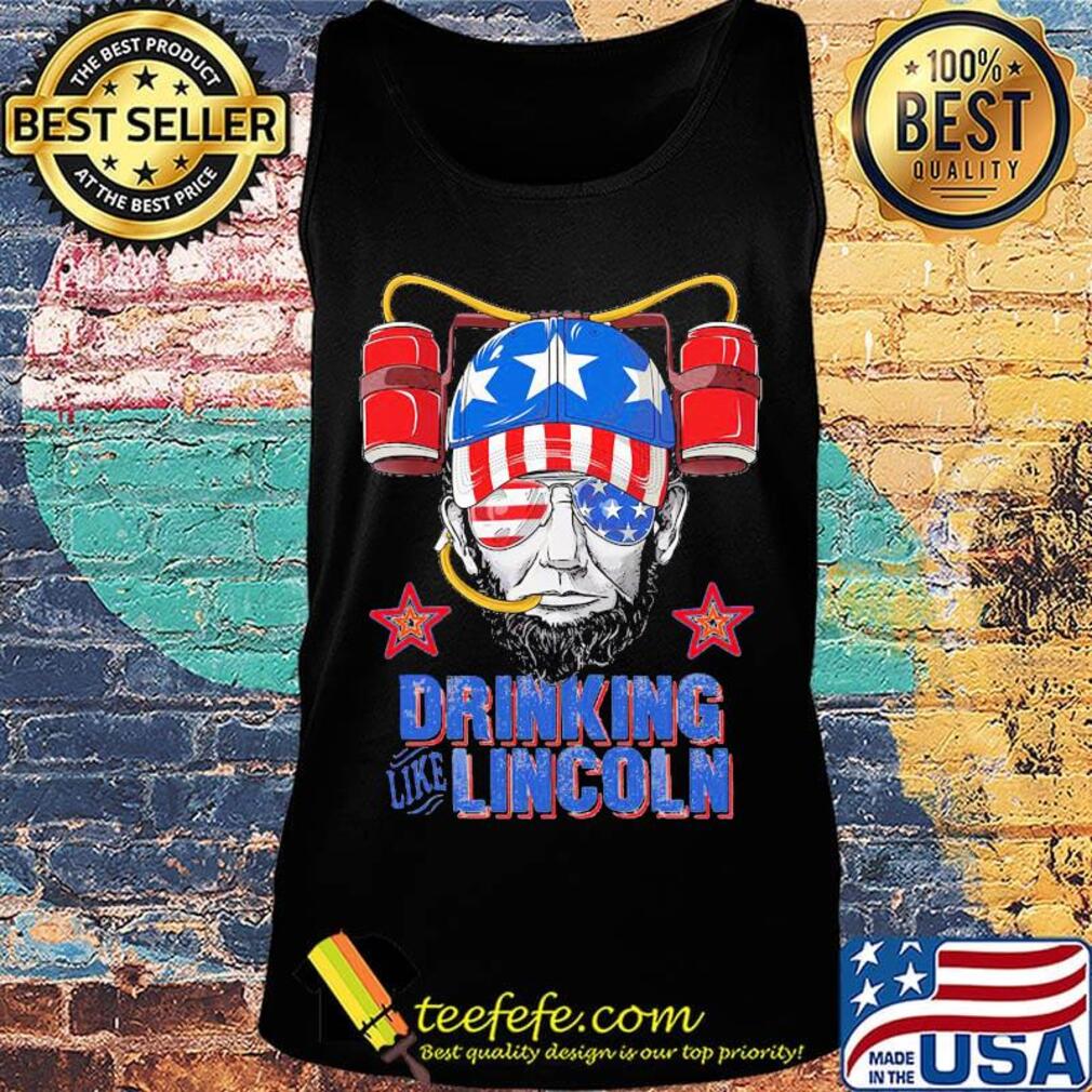 Drinking like abraham lincoln american flag independence day s Tank top Drinking like abraham lincoln american flag independence day s Tank top