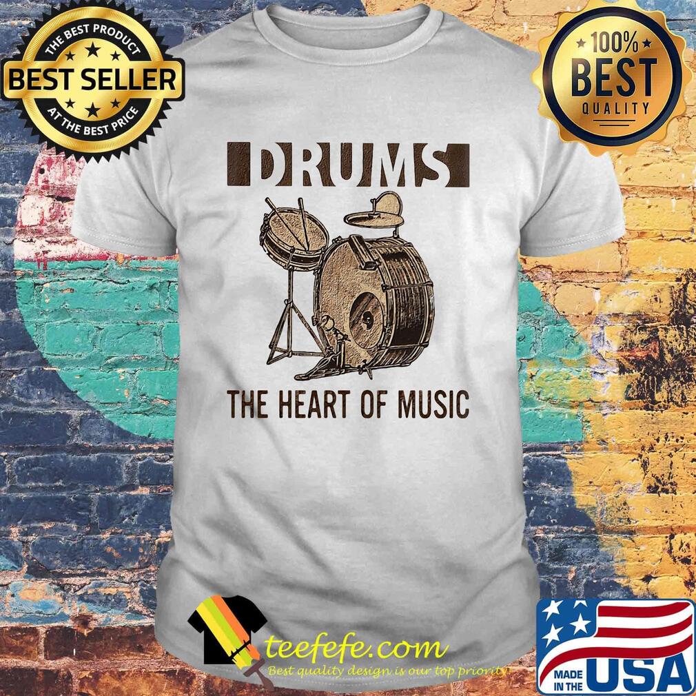 Drums the heart of music shirt