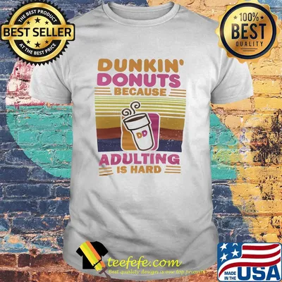 Dunkin donut because adulting is hard vintage retro shirt