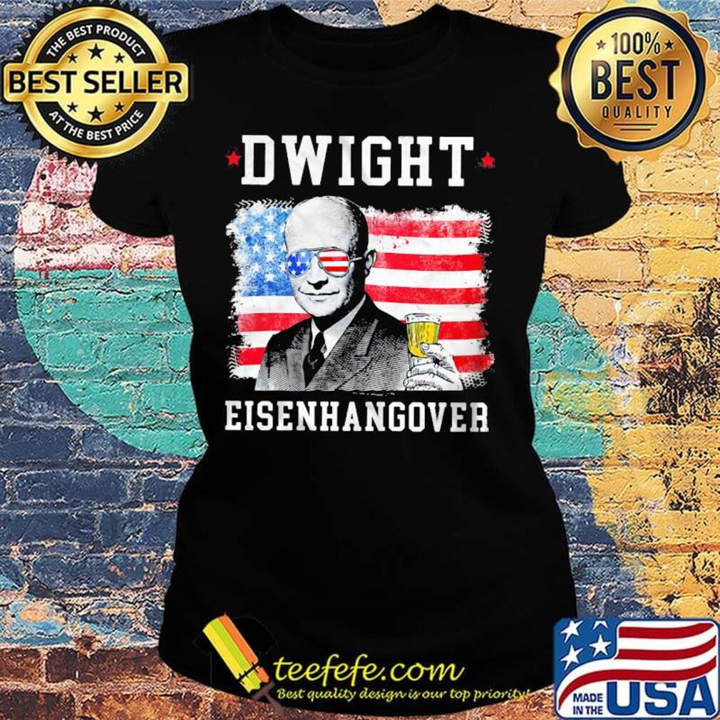 Dwight d. Eisenhower american flag 4th of july independence day s Ladies tee Dwight d. Eisenhower american flag 4th of july independence day s Ladies tee