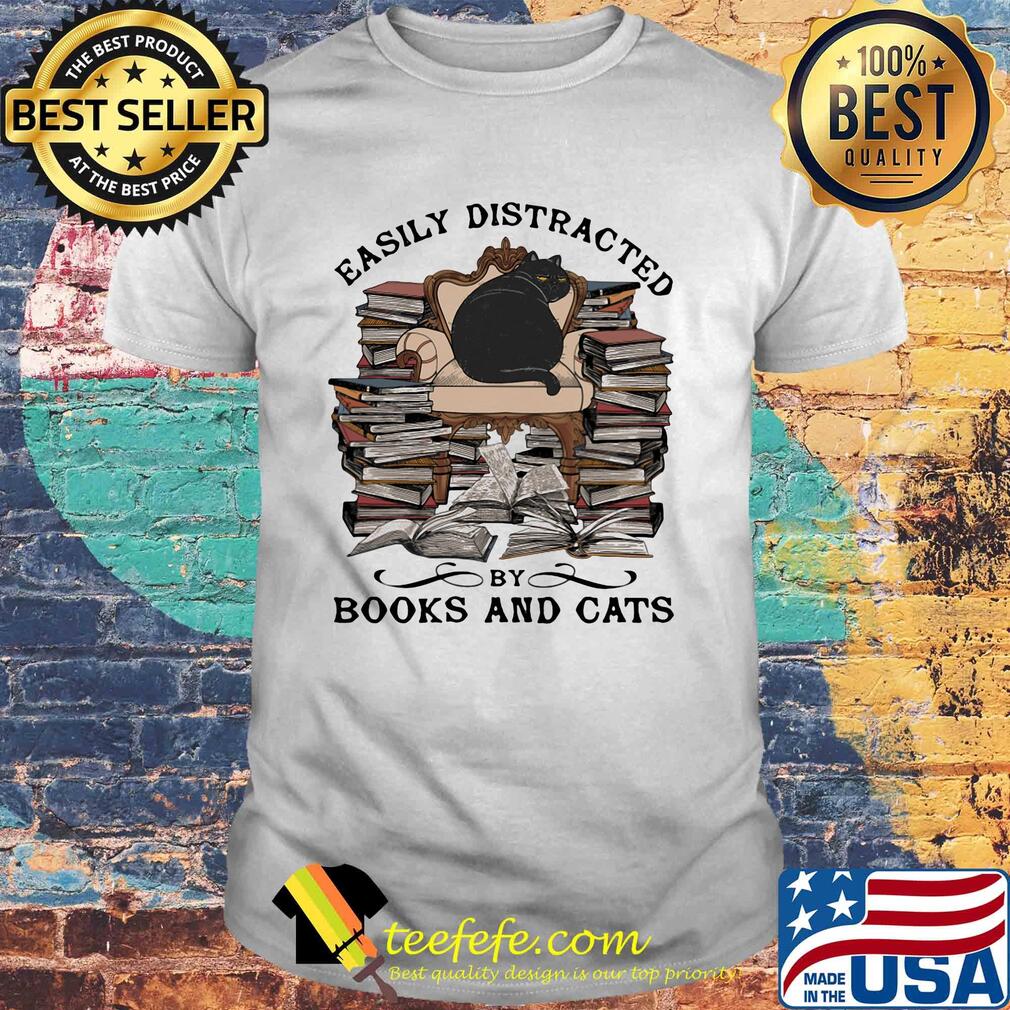 Easily distracted by books and cats sitting on sofa shirt