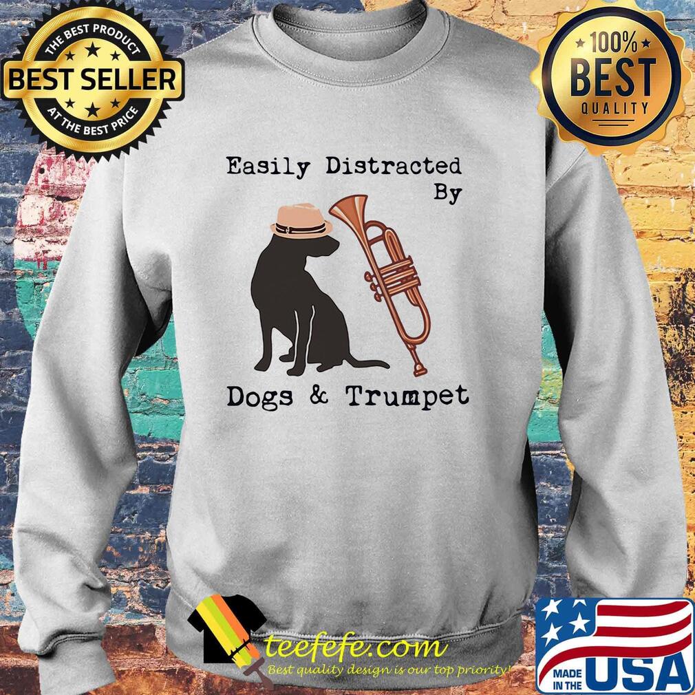Easily distracted by dogs and trumpet s Sweater Easily distracted by dogs and trumpet s Sweater