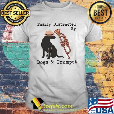 Easily distracted by dogs and trumpet shirt