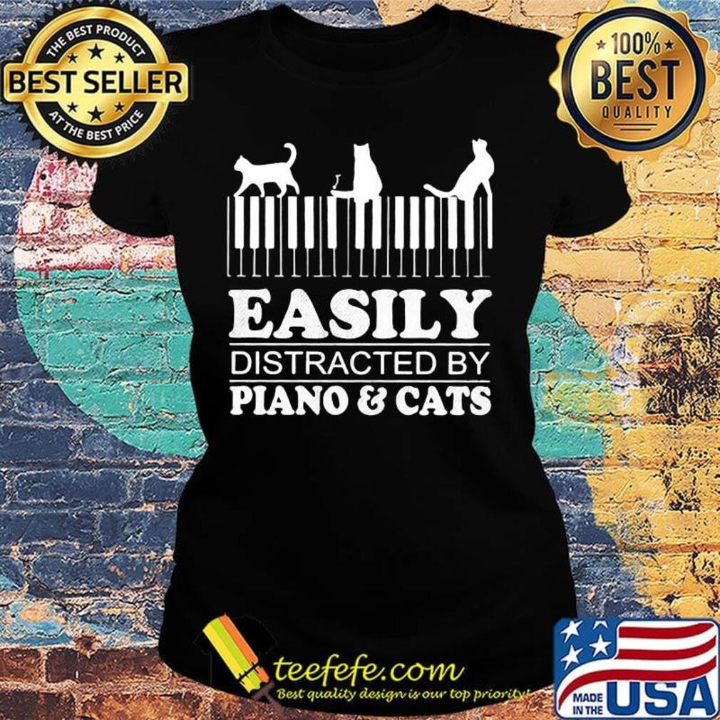Easily distracted by piano and cats s Ladies tee Easily distracted by piano and cats s Ladies tee