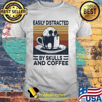 Easily Distracted By Skulls And Coffee Vintage Retro Shirt
