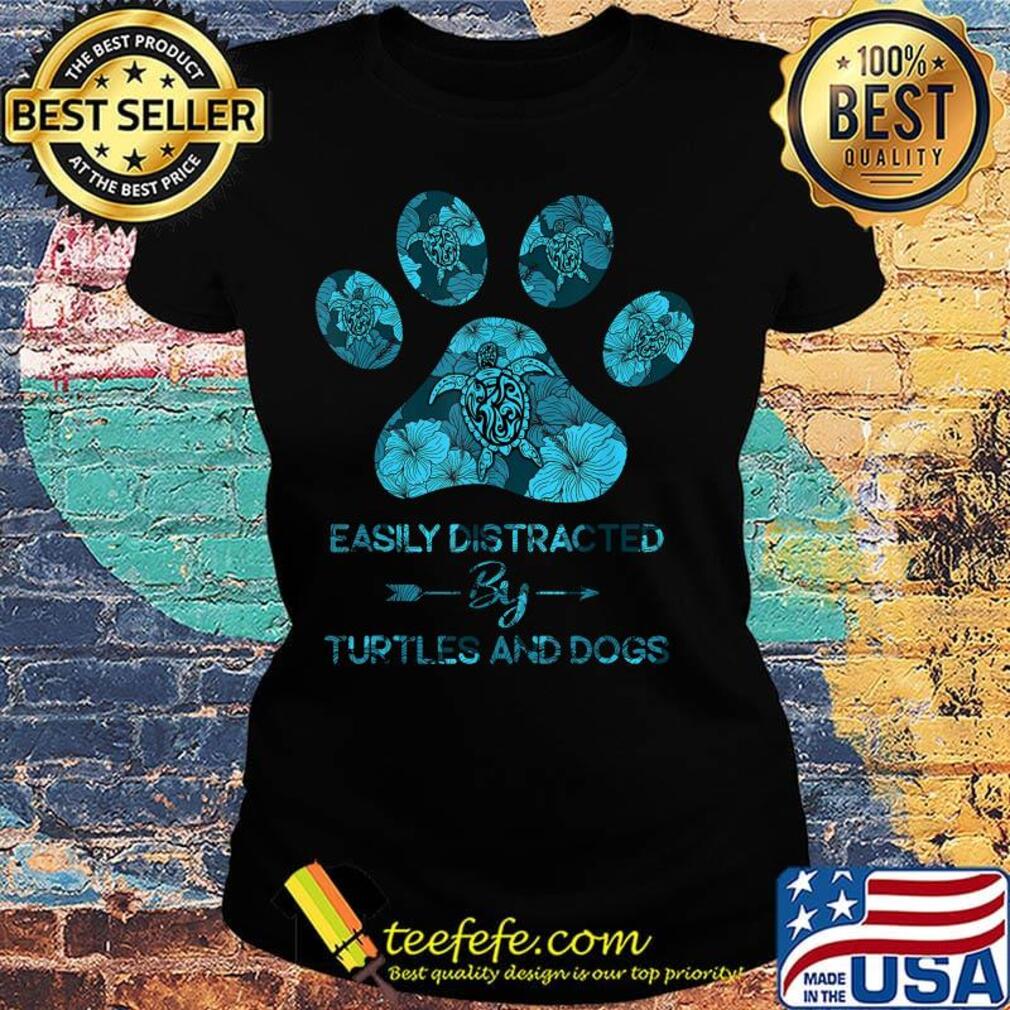 Easily Distracted By Turtles And Dogs Footprints Shirt Ladies tee Easily Distracted By Turtles And Dogs Footprints Shirt Ladies tee