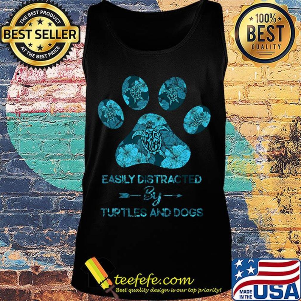 Easily Distracted By Turtles And Dogs Footprints Shirt Tank top Easily Distracted By Turtles And Dogs Footprints Shirt Tank top