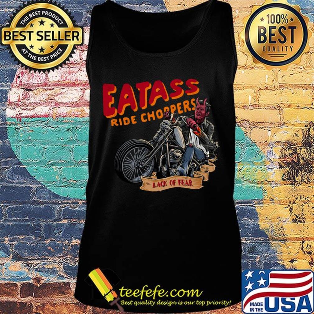 Eatass ride choppers lack of fear s Tank top Eatass ride choppers lack of fear s Tank top