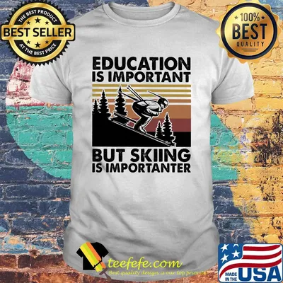 Education is important but skiing is importanter vintage retro shirt