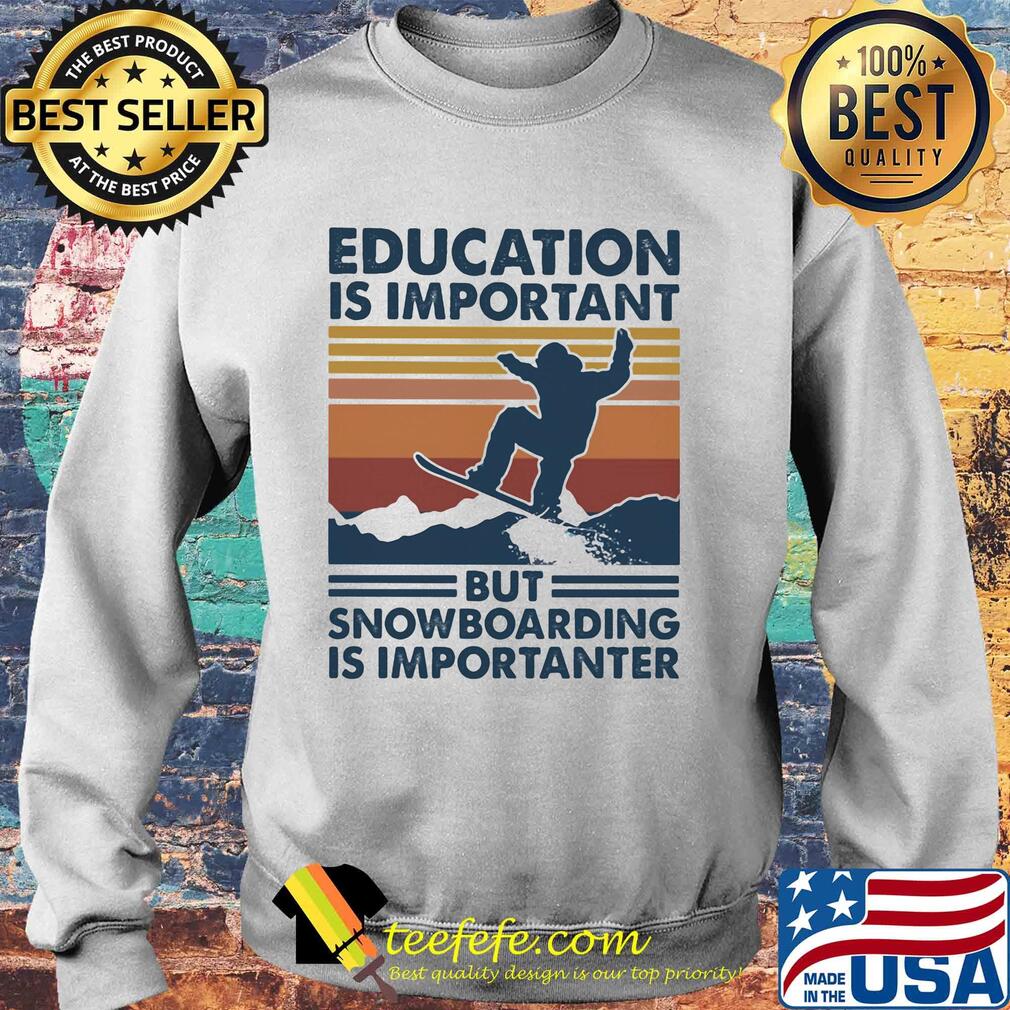 Education is important but snowboarding is importanter vintage retro s Sweater Education is important but snowboarding is importanter vintage retro s Sweater