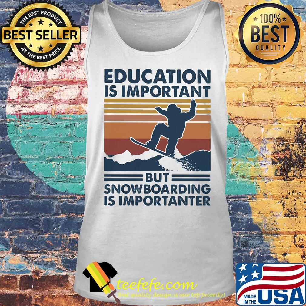 Education is important but snowboarding is importanter vintage retro s Tank top Education is important but snowboarding is importanter vintage retro s Tank top