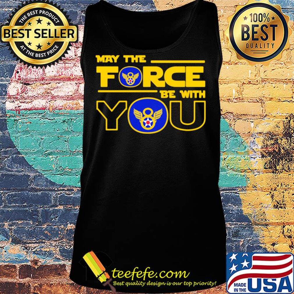 Eighth air force may the force be with you s Tank top Eighth air force may the force be with you s Tank top