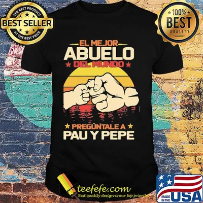 El mejor abuelo del mundo preguntale a pau y pepe hand vintage retro shirt
