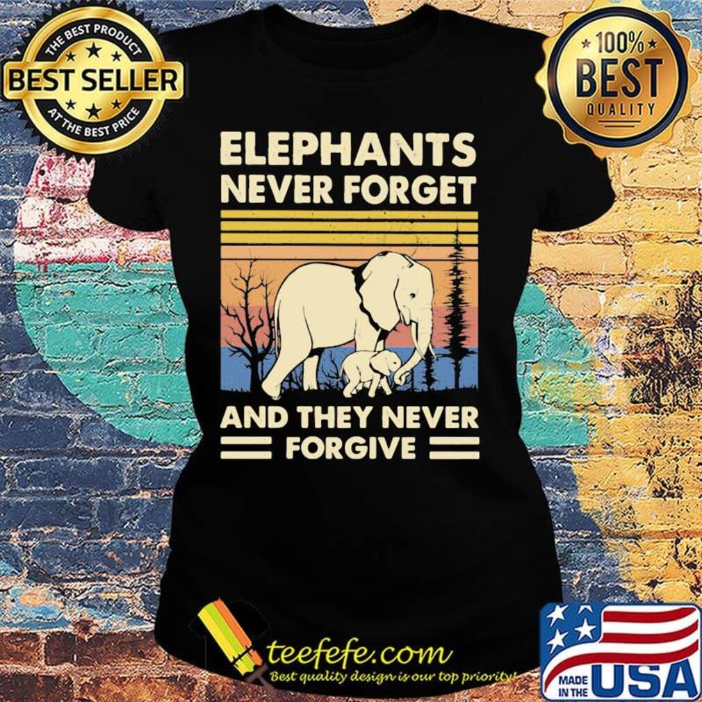 Elephants never forget and they never forgive vintage retro s Ladies tee Elephants never forget and they never forgive vintage retro s Ladies tee