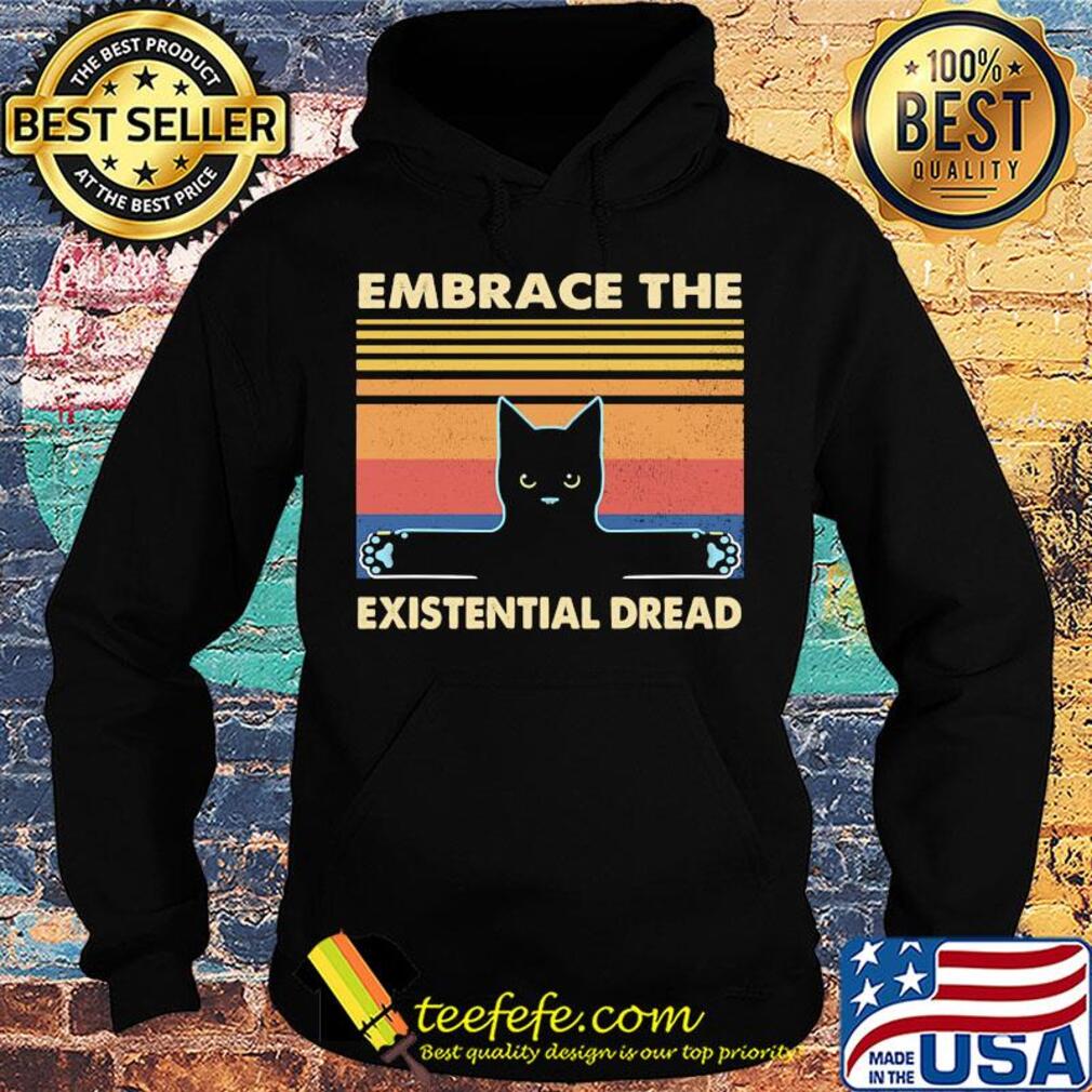 Embrace the existential dread Cat vintage retro s Hoodie Embrace the existential dread Cat vintage retro s Hoodie