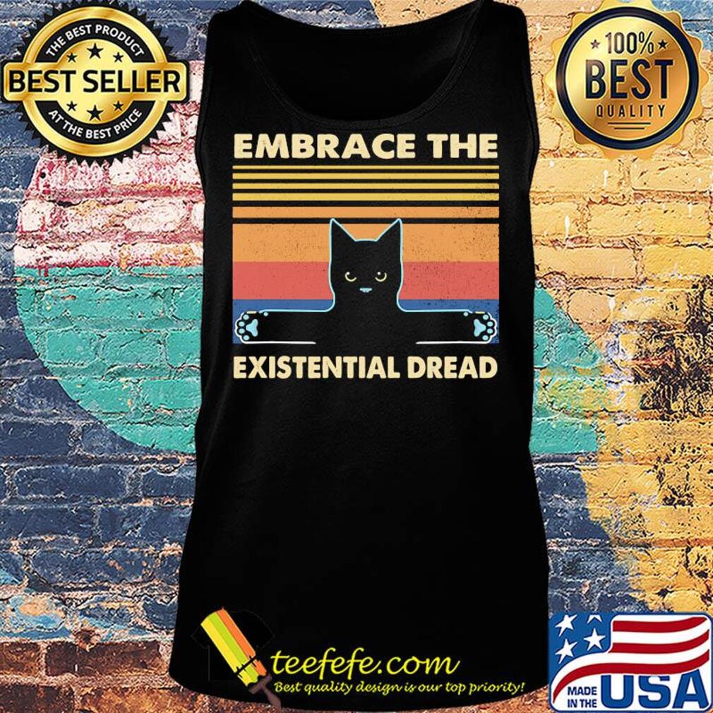 Embrace the existential dread Cat vintage retro s Tank top Embrace the existential dread Cat vintage retro s Tank top