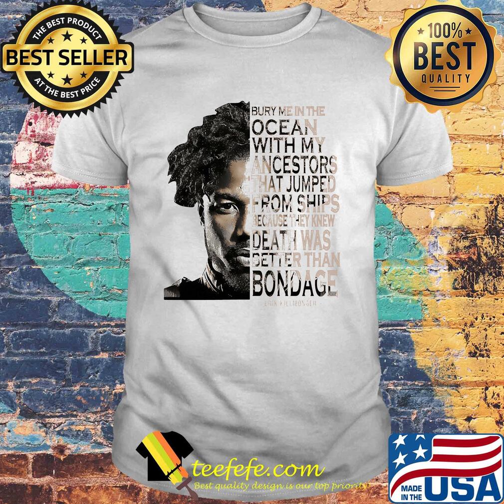 Erik killmonger bury me in the ocean with my ancestors that jumped from the ships shirt