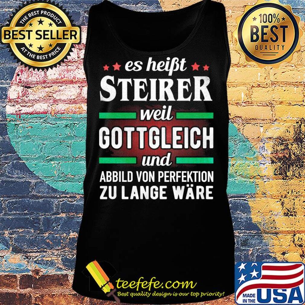 Es haibt steirer weil gottgleich und abbild von perfektion zu lange ware s Tank top Es haibt steirer weil gottgleich und abbild von perfektion zu lange ware s Tank top