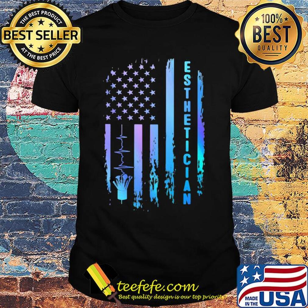 Esthetician heartbeat american flag independence day shirt Esthetician heartbeat american flag independence day shirt