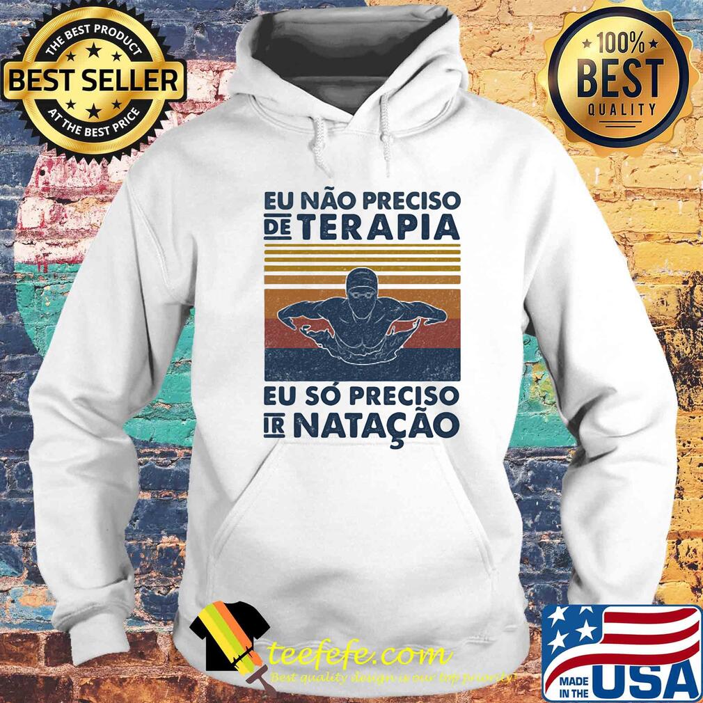 Eu nao preciso de terapia eu so preciso ir natacao vintage retro s Hoodie Eu nao preciso de terapia eu so preciso ir natacao vintage retro s Hoodie