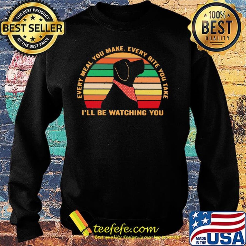 Every meal you make every bite you take I'll be watching you vintage retro s Sweater Every meal you make every bite you take I'll be watching you vintage retro s Sweater