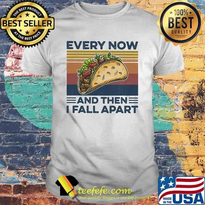 Every Now And Then I Fall Apart Sanwich Vintage Retro Shirt