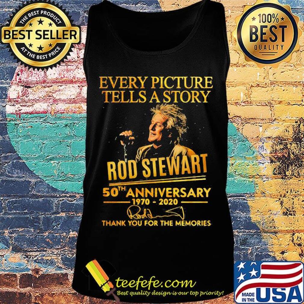 Every picture tells a story rod stewart 50th anniversary 1970 2020 thank you for the memories signatures s Tank top Every picture tells a story rod stewart 50th anniversary 1970 2020 thank you for the memories signatures s Tank top