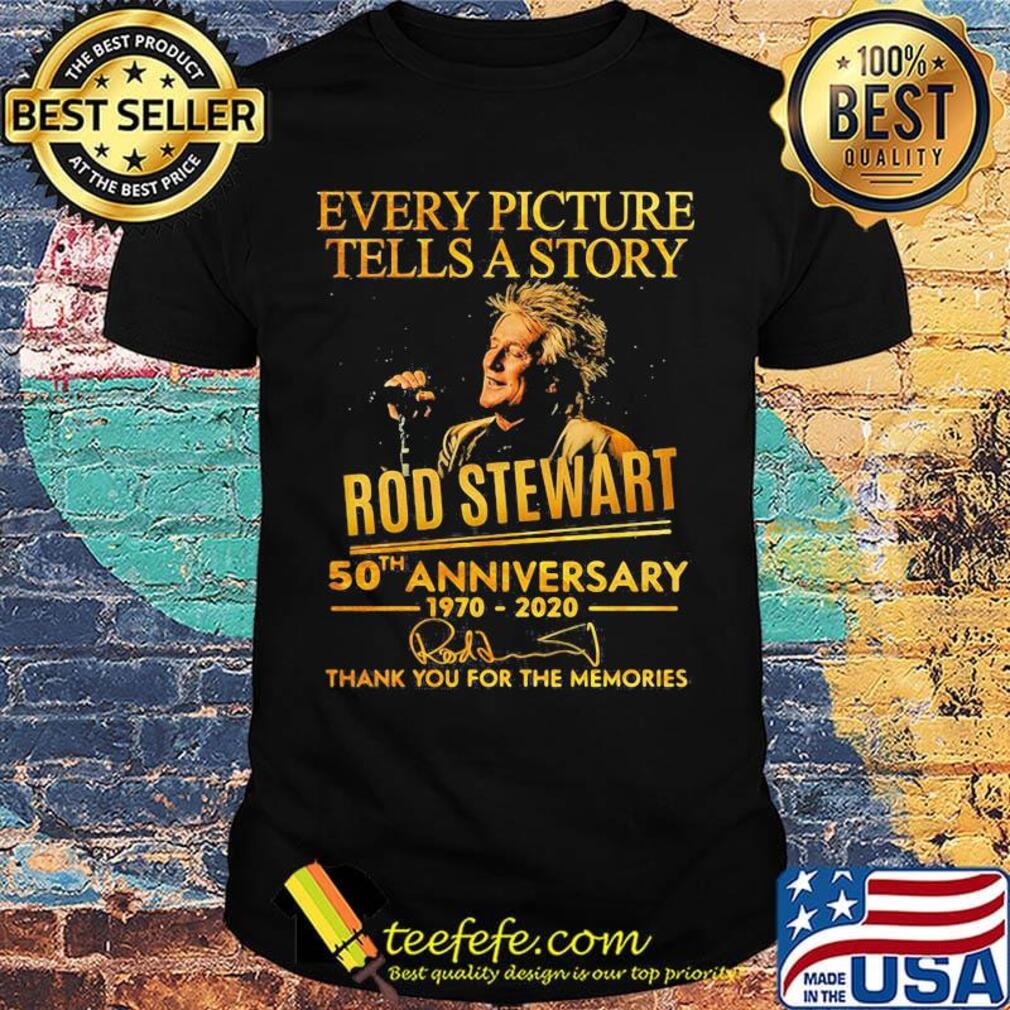 Every picture tells a story rod stewart 50th anniversary 1970 2020 thank you for the memories signatures shirt Every picture tells a story rod stewart 50th anniversary 1970 2020 thank you for the memories signatures shirt