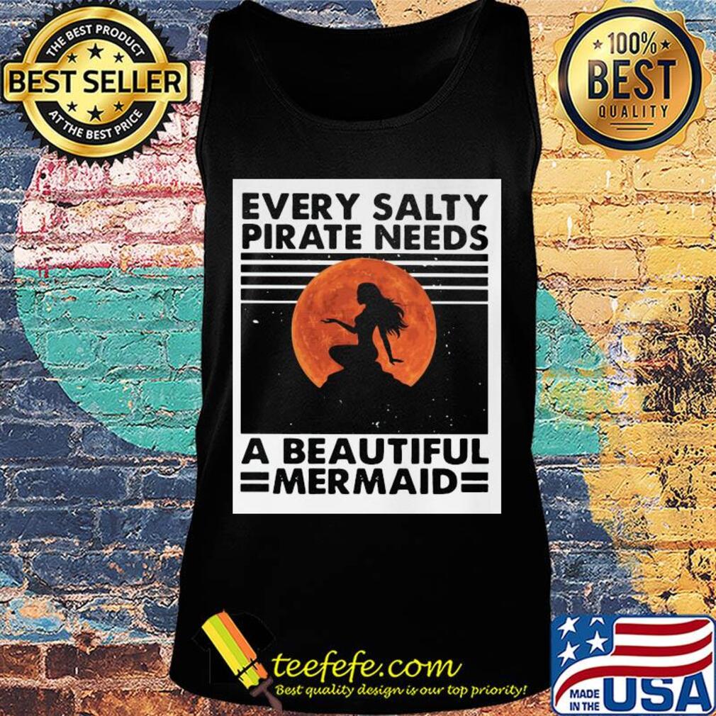 Every salty pirate needs a beautiful mermaid s Tank top Every salty pirate needs a beautiful mermaid s Tank top