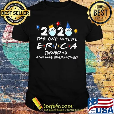 Face mask 2020 the one where erica turned 40 and was quarantined shirt